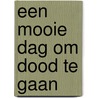 Een mooie dag om dood te gaan by Frits Criens