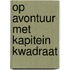 Op avontuur met Kapitein Kwadraat