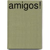 Amigos! door Annemarie van den Brink