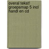 Overal tekst! Groepsmap 5 incl handl en CD by Drie redactie 