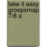 Take it Easy Groepsmap 7/8 A door Rvtekst