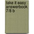 Take it Easy Answerbook 7/8 B