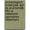 Archeologisch onderzoek aan de Pruimendijk 89C te Ridderkerk (gemeente Ridderkerk) door R.F. Engelse