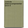 Controle elektrocomponenten BM/K 6 door Onbekend