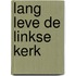Lang leve de Linkse kerk