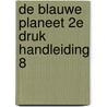De blauwe planeet 2e druk Handleiding 8 door *