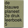 De blauwe planeet 2e druk Leerboek 5 door *