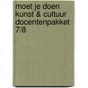 Moet je doen Kunst & cultuur docentenpakket 7/8 door *