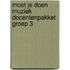 Moet je doen Muziek docentenpakket groep 3