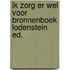 Ik zorg er wel voor Bronnenboek Lodenstein ed.