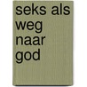 Seks als weg naar God by David Deida