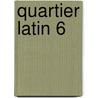 Quartier Latin 6 by Unknown