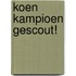 Koen Kampioen Gescout!