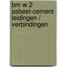 BM W 2 asbest-cement leidingen / verbindingen door Onbekend
