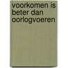 Voorkomen is beter dan oorlogvoeren by I. Malsch