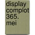 Display Complot 365. Mei