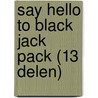 Say hello to Black Jack PACK (13 delen) door Sato
