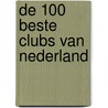 De 100 Beste Clubs van Nederland by Clubjudge. com
