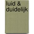 Luid & duidelijk