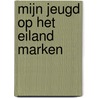 Mijn jeugd op het eiland Marken by Neeltje Mostert