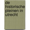 De Historische Pleinen in Utrecht door K. Visser