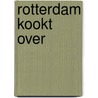 Rotterdam Kookt Over by L.F. Peeters