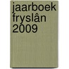 Jaarboek Fryslân 2009 door Onbekend