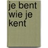 Je bent wie je kent