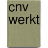 CNV Werkt door S. Dijkstra