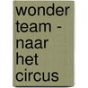 Wonder Team - Naar het circus by Melanie Pal