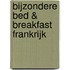 Bijzondere Bed & Breakfast Frankrijk
