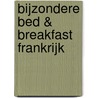 Bijzondere Bed & Breakfast Frankrijk by Thijs Weustink
