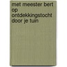 Met meester Bert op ontdekkingstocht door je tuin by Yvonne de Munck-de Glas