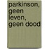 Parkinson, geen leven, geen dood