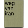Weg van Iran by Gretel Van den Broek