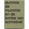 Dummie de mummie en de tombe van Achnetoet door Tosca Menten