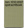 NEN 1010:2007 opdrachtboek door Onbekend