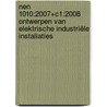 NEN 1010:2007+C1:2008 Ontwerpen van elektrische industriële installaties door Onbekend