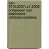 NEN 1010:2007+C1:2008 Ontwerpen van elektrische utiliteitsinstallaties door Onbekend