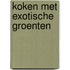 Koken met exotische groenten