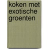 Koken met exotische groenten door otmar Buyne