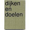 Dijken en Doelen by M.H. Bartels