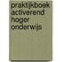 Praktijkboek activerend hoger onderwijs