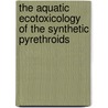 The aquatic ecotoxicology of the synthetic pyrethroids door S.J. Maund