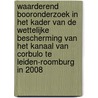 Waarderend booronderzoek in het kader van de wettelijke bescherming van het kanaal van Corbulo te Leiden-Roomburg in 2008 door T. de Groot