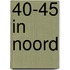 40-45 in Noord