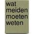 Wat meiden moeten weten
