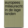 Europees milieurecht in de Lage Landen door Ch.W. Backes