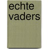Echte vaders door Gerard Janssen