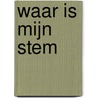 Waar is mijn stem door Mark Blaisse